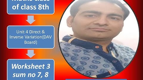 CLASS 8TH II DAV MATHS II UNIT 4 II DIRECT & INVERSE VARIATION II WS 3 II SUM NO 7,8 II PART 12