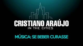 Cristiano Araújo - SE BEBER CURASSE - LANÇAMENTO/2014