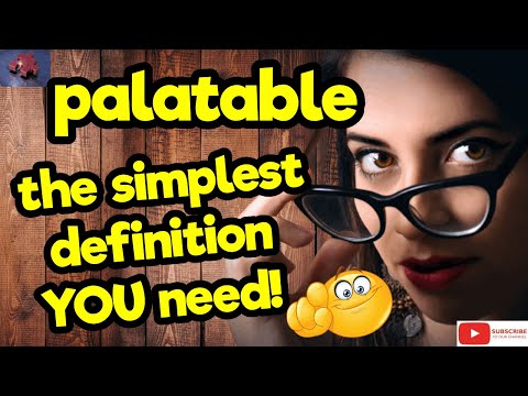 PALATABLE The simplest definition YOU need tellsvidetionary