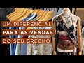 Um diferencial para as vendas do seu brechó