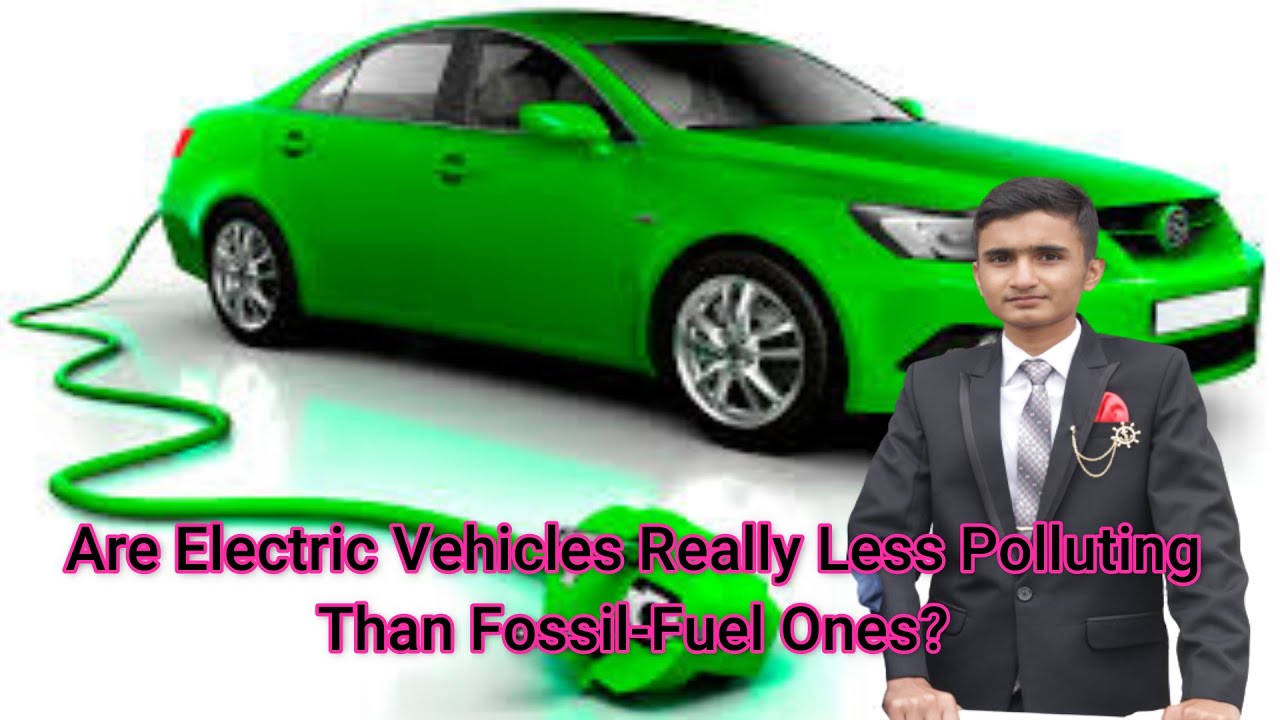 Are Electric Vehicles Really Less Polluting Than FossilFuel Ones? 