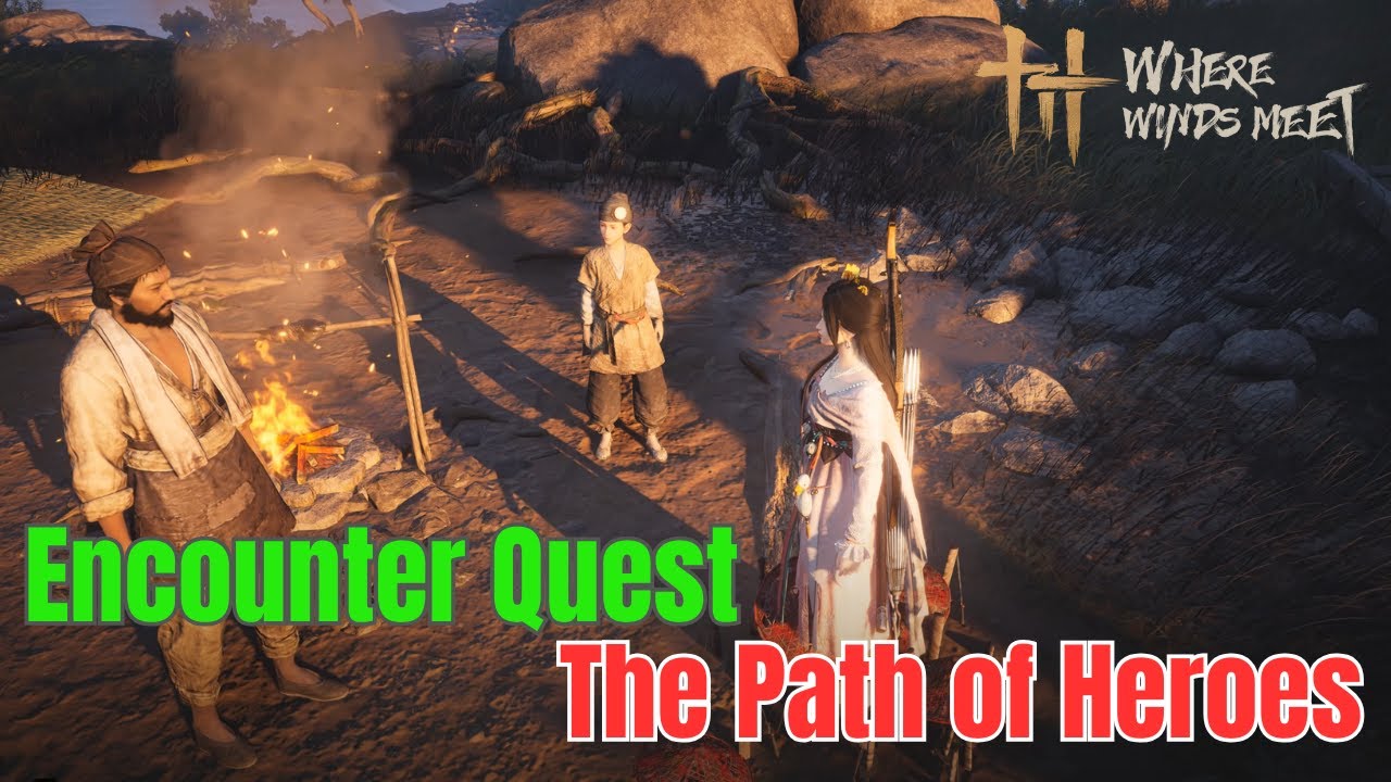 The Path of Heroes Encounter Walkthrough - Where Winds Meet
