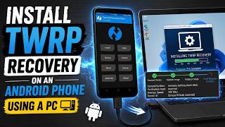 Install TWRP Recovery on an Android Phone using a PC