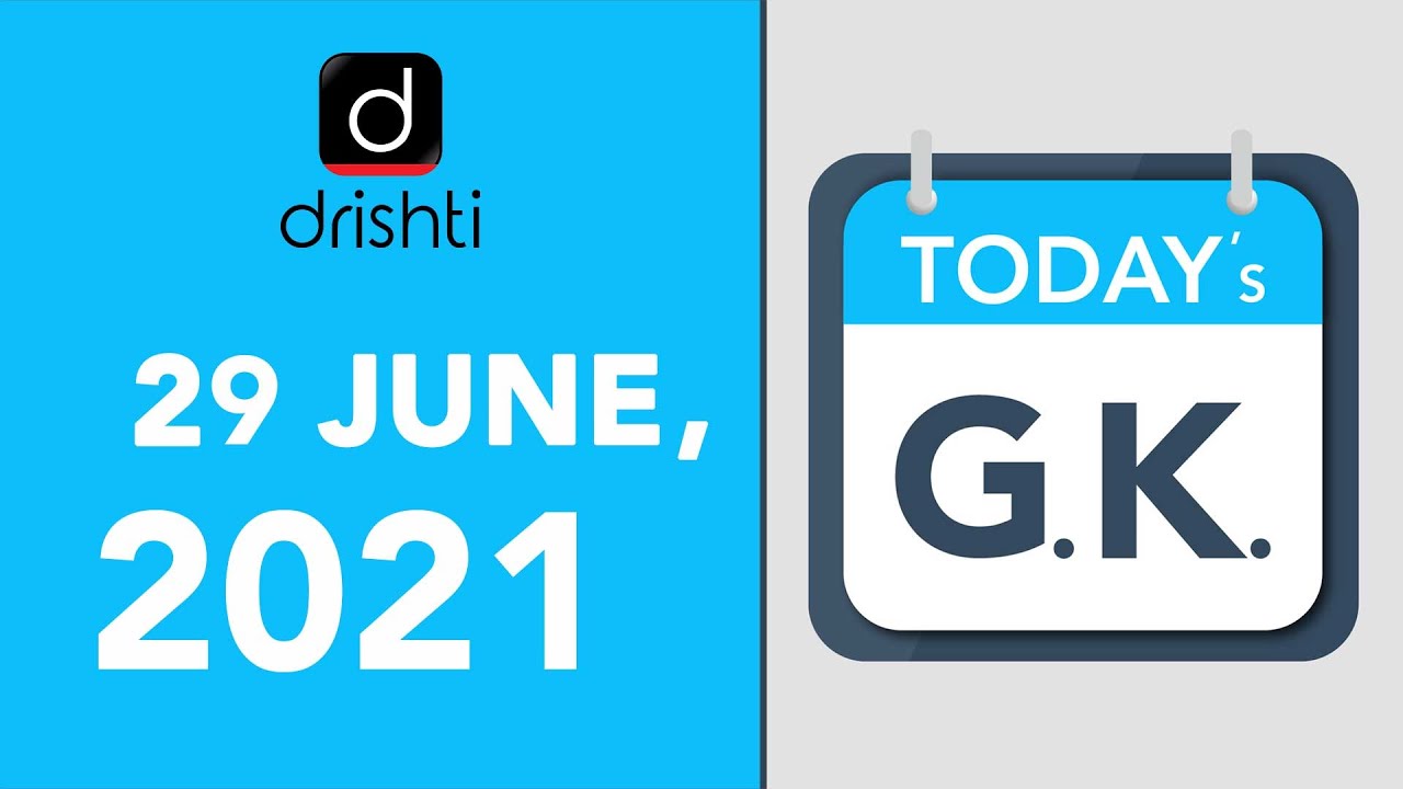 Today's GK - JUNE 29, 2021 | Drishti IAS English – Watch On YouTube