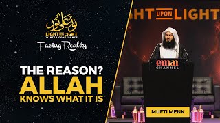 The reason? Allah knows what it is | Mufti Menk | Light Upon Light 2022 FULL LECTURE