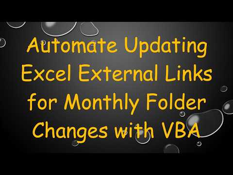 Automate Updating Excel External Links for Monthly Folder Changes with VBA
