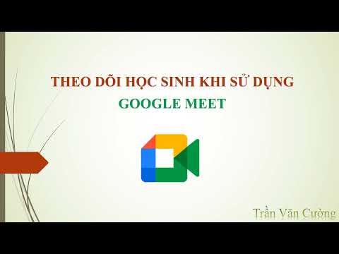 Video Cách theo dõi học sinh khi sử dụng Google Meet | Điểm... - youtube