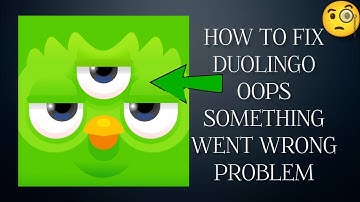 How To Fix "Duolingo" App Oops, something went wrong. Please try again Problem