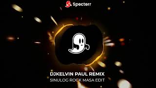 SINULOG ROCK MASA EDIT [ DJKELVIN PAUL REMIX ]