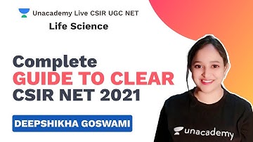 Complete Guide to Clear CSIR NET 2021 | Life Science | Deepshikha Goswami | Unacademy