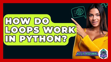 How Do Loops Work In Python? - Next LVL Programming