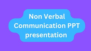 Non Verbal Communication PPT Presentation Seminar Download: Meaning and Importance