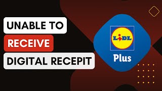 What Should I Do If I Don’t Receive My Digital Receipt Lidl Plus App !