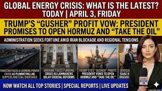 Global Energy Crisis : Top U.S & World Headlines -- April 3, 2026