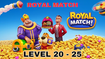 TEST Royal match LEVEL 20 - 25 - Gameplay Walkthrough (iOS,Android Gameplay) royal match gameplay