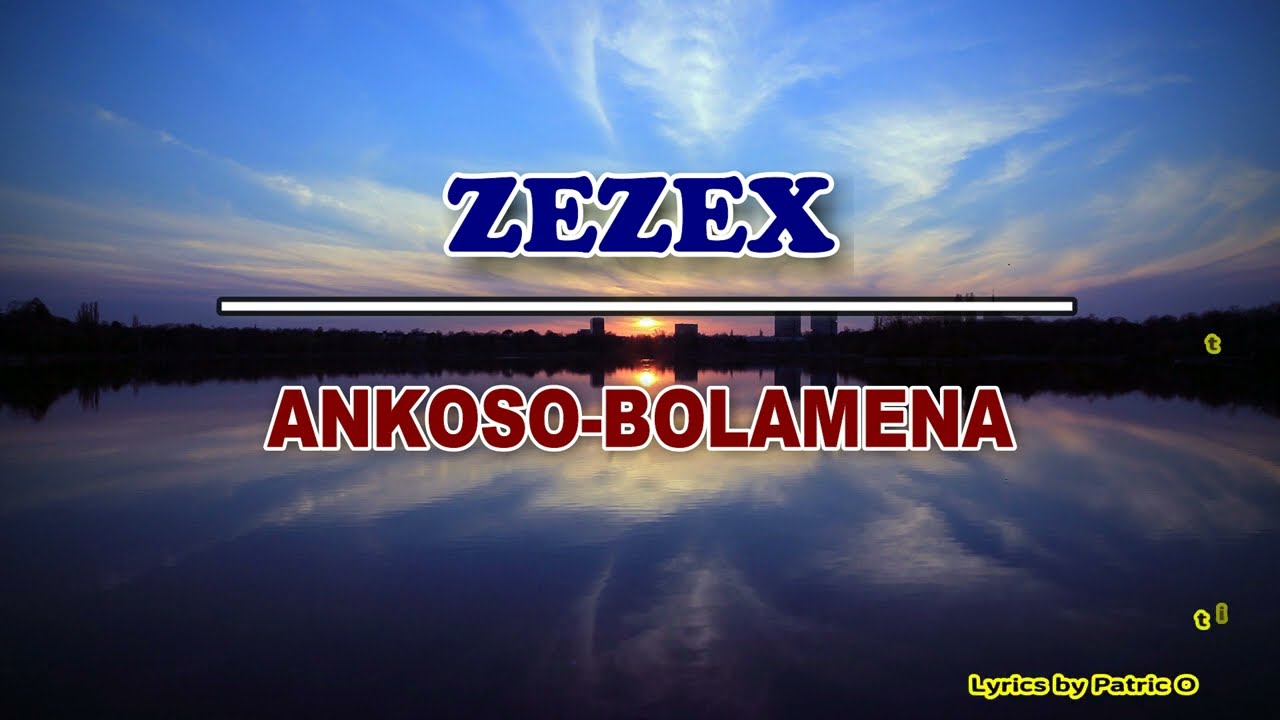 Zezex - Ankoso-bolamena (Lyrics)