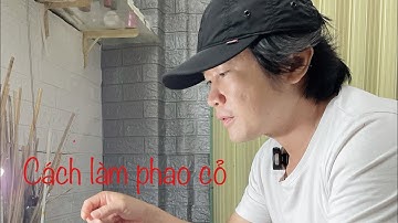 CÁCH LÀM PHAO CỎ CÂU ĐÀI ( Phần 3)