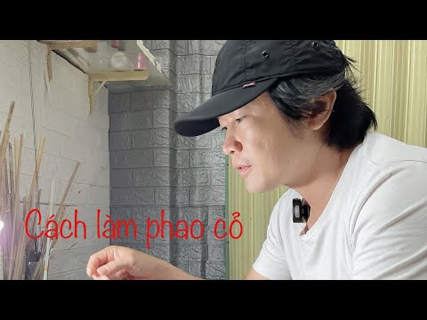 Video CÁCH LÀM PHAO CỎ CÂU ĐÀI ( Phần 3) - youtube