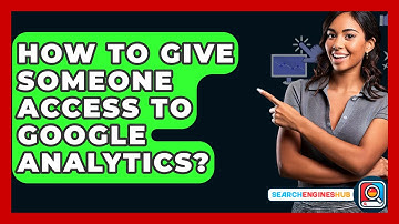 How To Give Someone Access To Google Analytics? - SearchEnginesHub.com