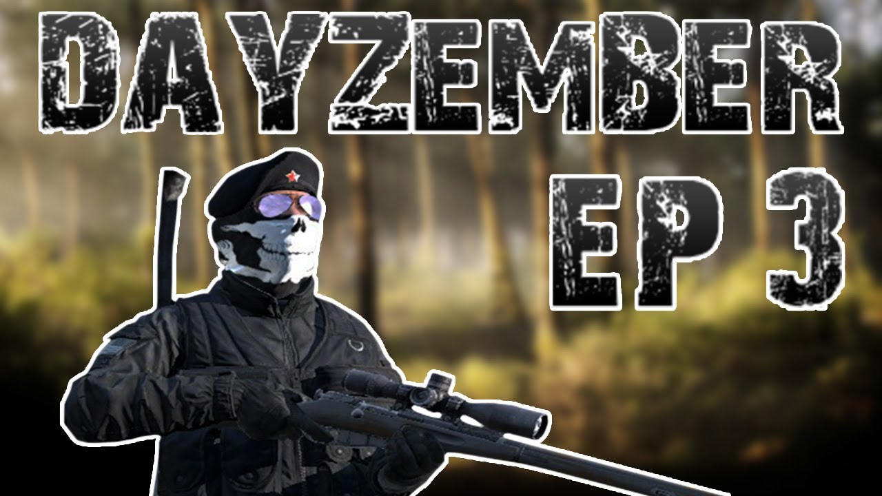 Dayzember - Episode 3