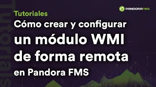 ¿Cómo crear y configurar un módulo WMI de forma remota en PandoraFMS? screenshot 3