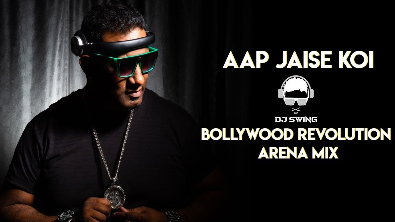 AAP JAISA KOI (DJ SWING BOLLYWOOD REVOLUTION ARENA MIX)