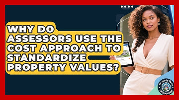 Why Do Assessors Use The Cost Approach To Standardize Property Values? - Property Taxes Uncovered