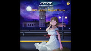 Somna & Sarah de Warren - Not Too Late (Sam Laxton’s Magikal Remix)