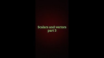 Motion, scalars and vectors part 3