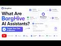 What Are BorgHive AI Assistants? | Create Your Own in Minutes