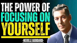 Neville Goddard: The Power of Focusing on Yourself And Your Dreams | Inspirational Speech