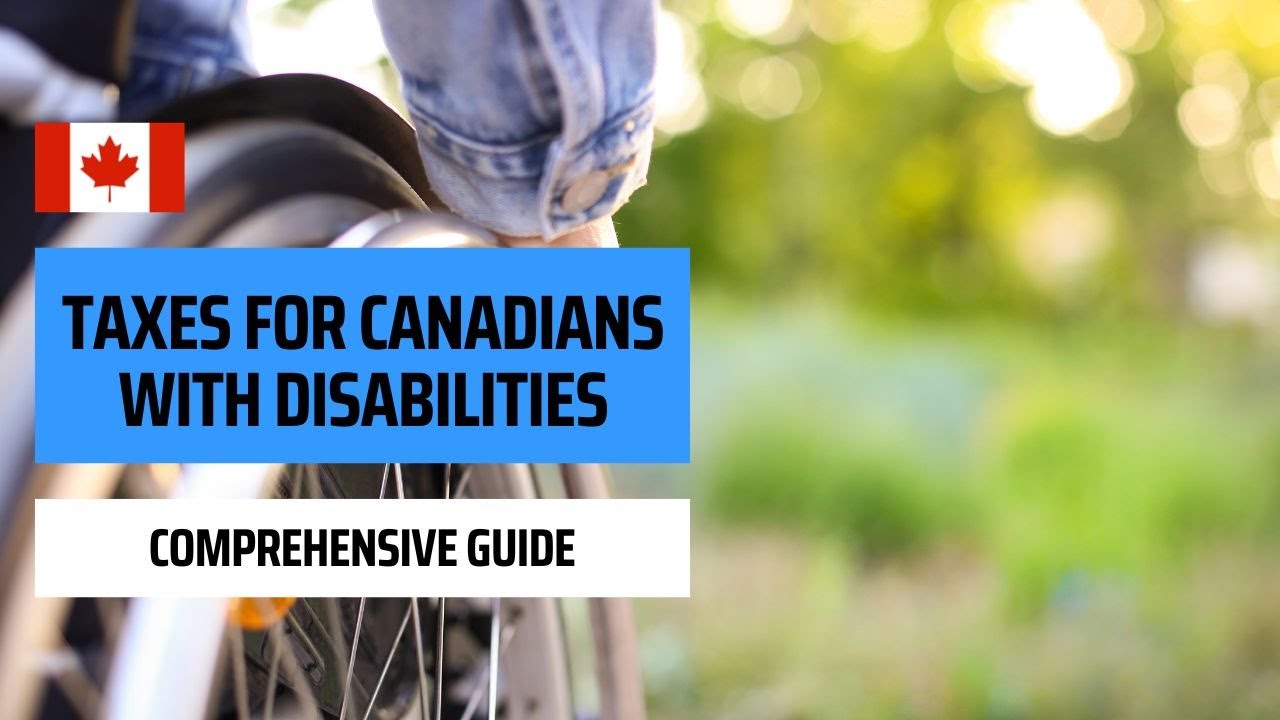 Tax Considerations For Canadians With Disabilities