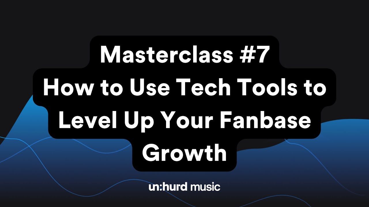 Masterclass #7 - How to Use Tech Tools to Level up Your Fanbase Growth ...