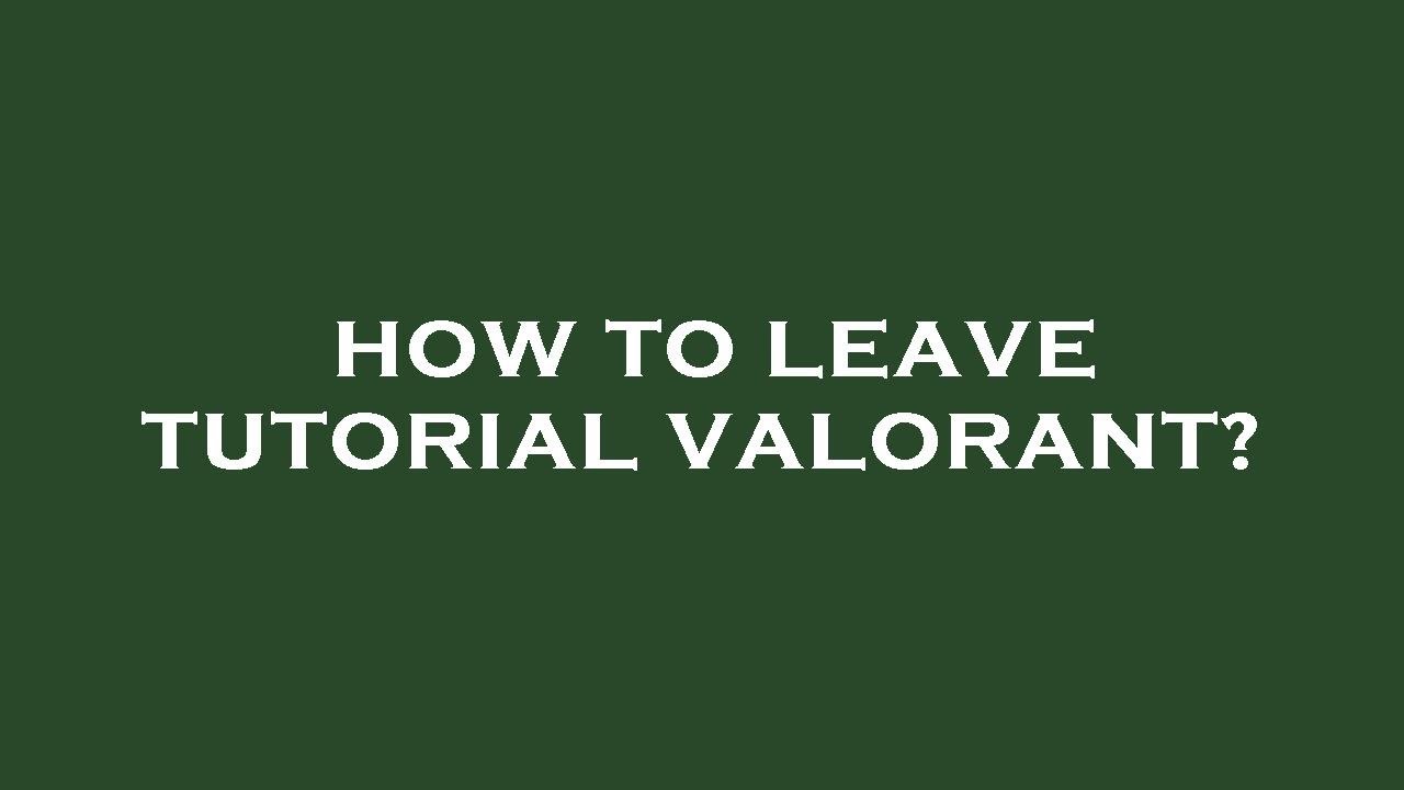 How to leave tutorial valorant? - YouTube