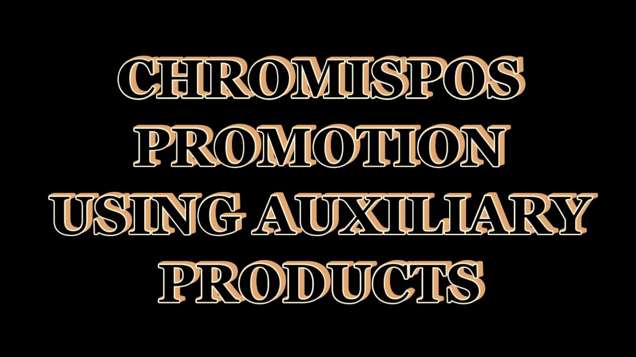 CHROMISPOS PROMOTION PRODUCTS USING AUXILIARY PRODUCTS
