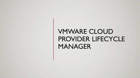VMware Cloud Provider Lifecycle Manager