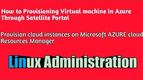 How to: Provisioning Virtual machines in Microsoft Azure Cloud through satellite