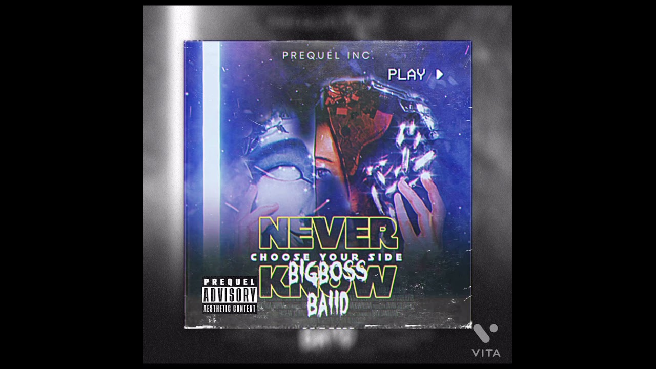 BigBoss Baiid- Never Know