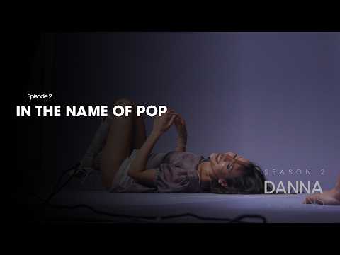 DANNA VISIONS 2: EP.2 IN THE NAME OF POP