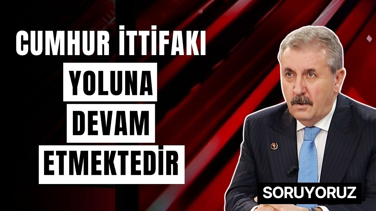 Mustafa Destici: Cumhur İttifakı'nın Birlikteliği 6'lı Masa Birlikteliğine Benzemez!