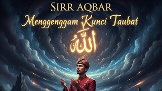 Sirr Aqbar - MENGGENGAM KUNCI TAUBAT