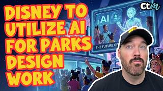 Disney Says They Will Utilize AI for Theme Park Design Work | Is This A Good Thing