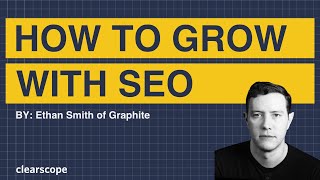 How to Grow with SEO: Ethan Smith of Graphite