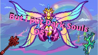 Empress of Light fight but i put Dark Soul OST