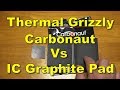 Thermal Grizzly Carbonaut Vs IC Graphite Pad