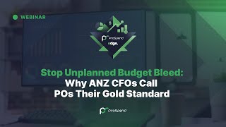 ProSpend EDGE: Stop Unplanned Budget Bleed - Why ANZ CFOs Call POs Their Gold Standard
