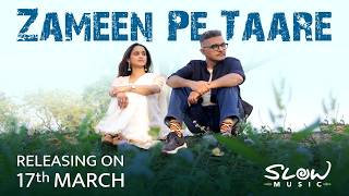 Zameen Pe Taare Song Teaser | Full Song Releasing 17 March | Slow Music | New Song