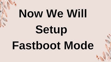 Root Your Android Device | Part 06 | Set Up Fastboot mode | Not For Samsung Devices