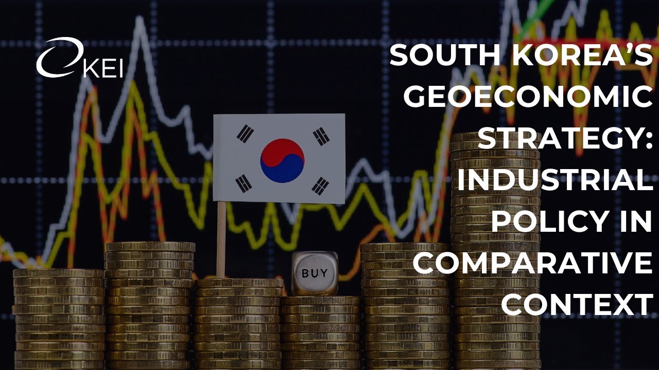 South Korea’s Geoeconomic Strategy: Industrial Policy in Comparative Context