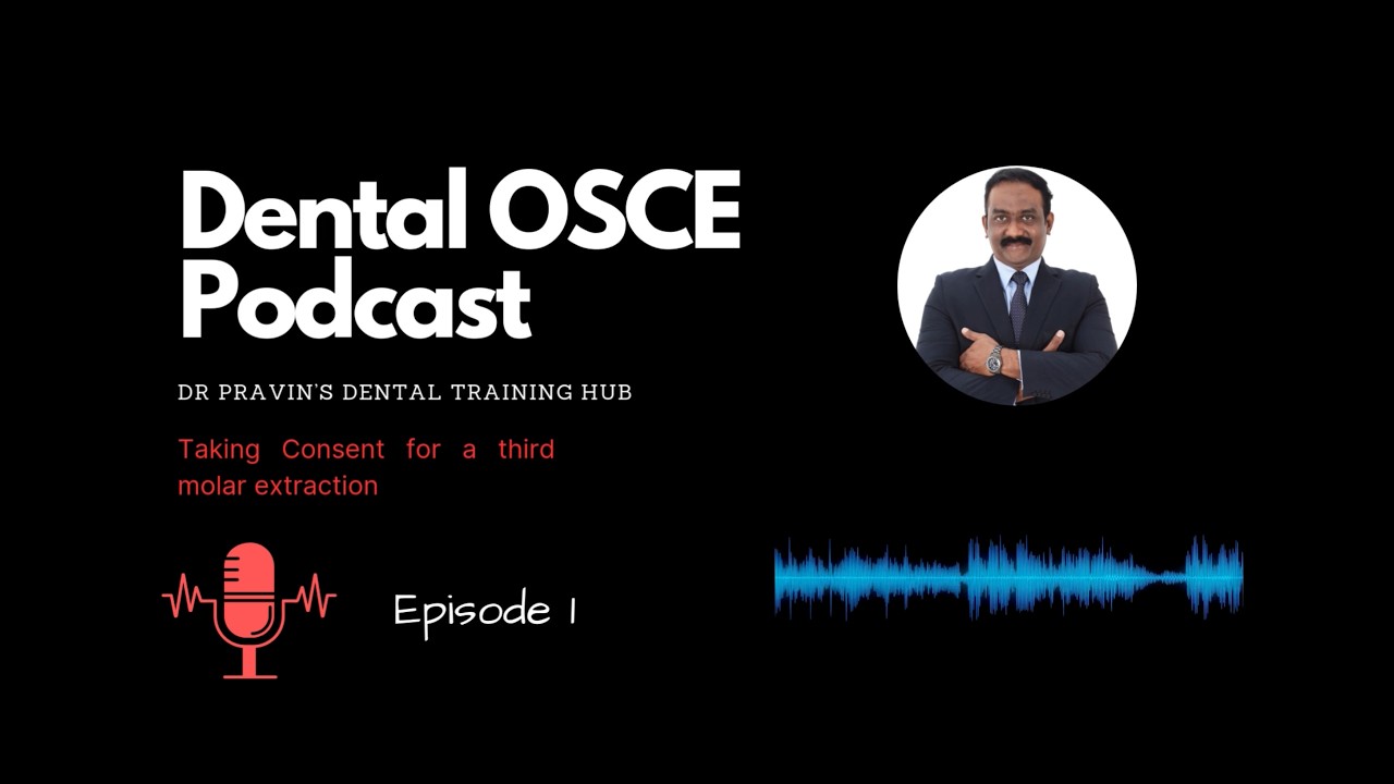Dental OSCE Podcast | Taking consent for a third molar extraction LDS ORE MFDS OSCE UK DENTAL EXAMS